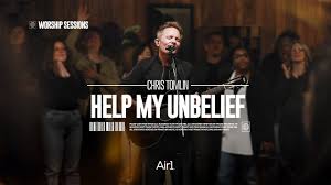 Help My Unbelieve Cover Art_Chris Tomlin