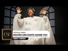 Heaven and Earth Adore_Mercy Chinwo