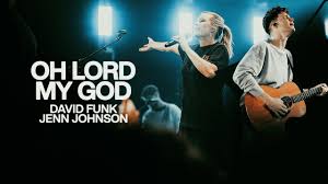 Oh Lord My God_Bethel Music