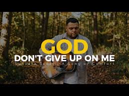 God, Don't Give Up on Me - Sunvera Scott
