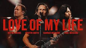 Love Of My Life - Bethel Music