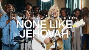 None Like Jehovah - Philippa Hannah