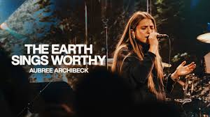 The Earth Sings Worthy - Bethel Music (Feat. Aubree Archibeck)