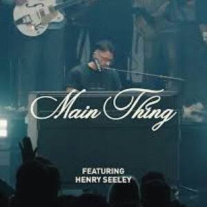 Main Thing - The Belonging Co (Feat. Henrey Seeley)